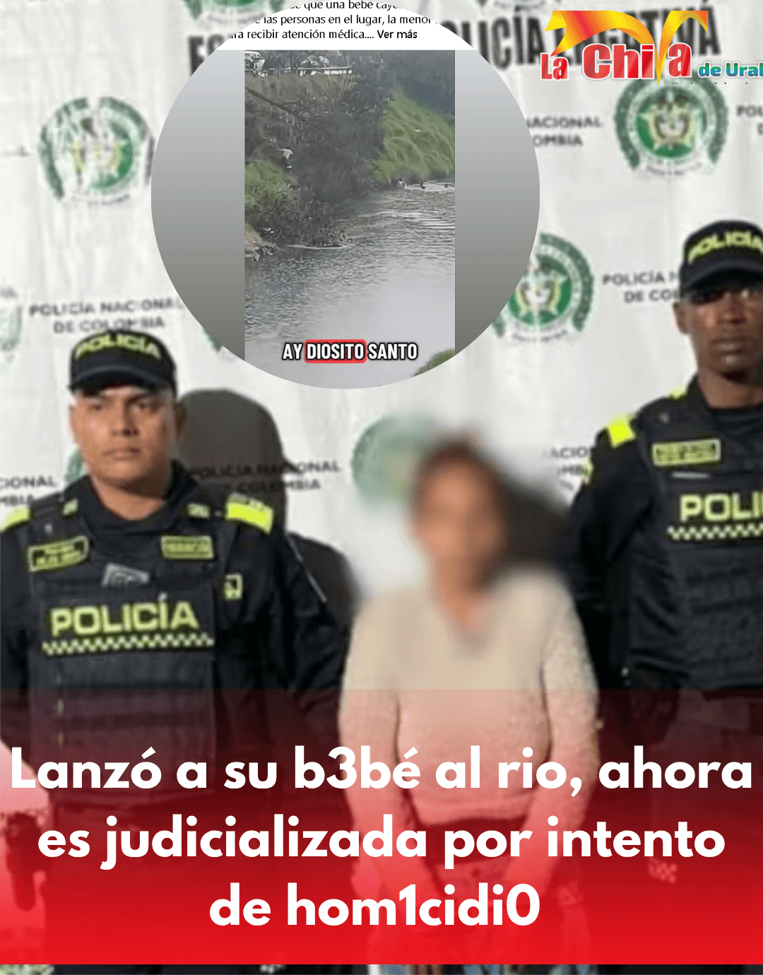 Juez mandó a prisión a la mujer que lanzó a su bebé al rio; fueron salvadas por policías