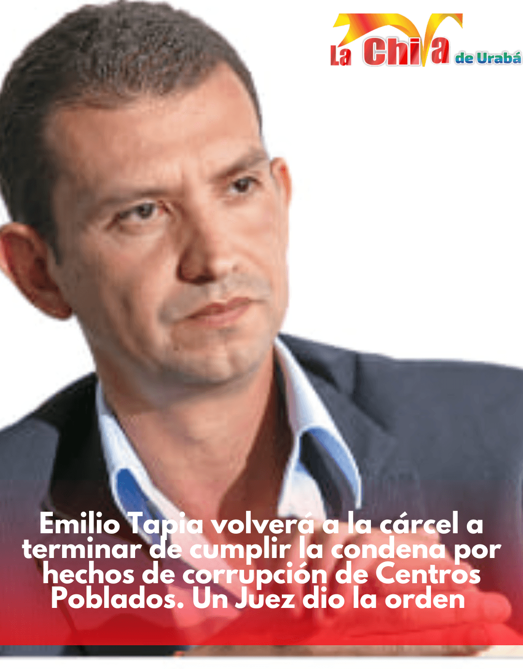 Juez ordena recaptura inmediata el empresario Emilio Tapia