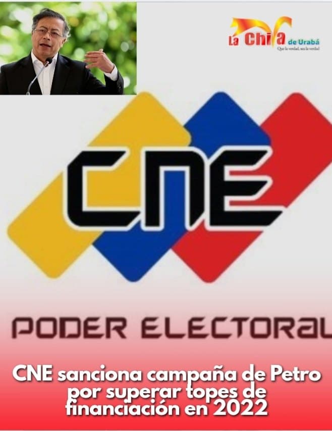 CNE sancionó a la campaña de Petro por exceder topes de financiación en el 2022