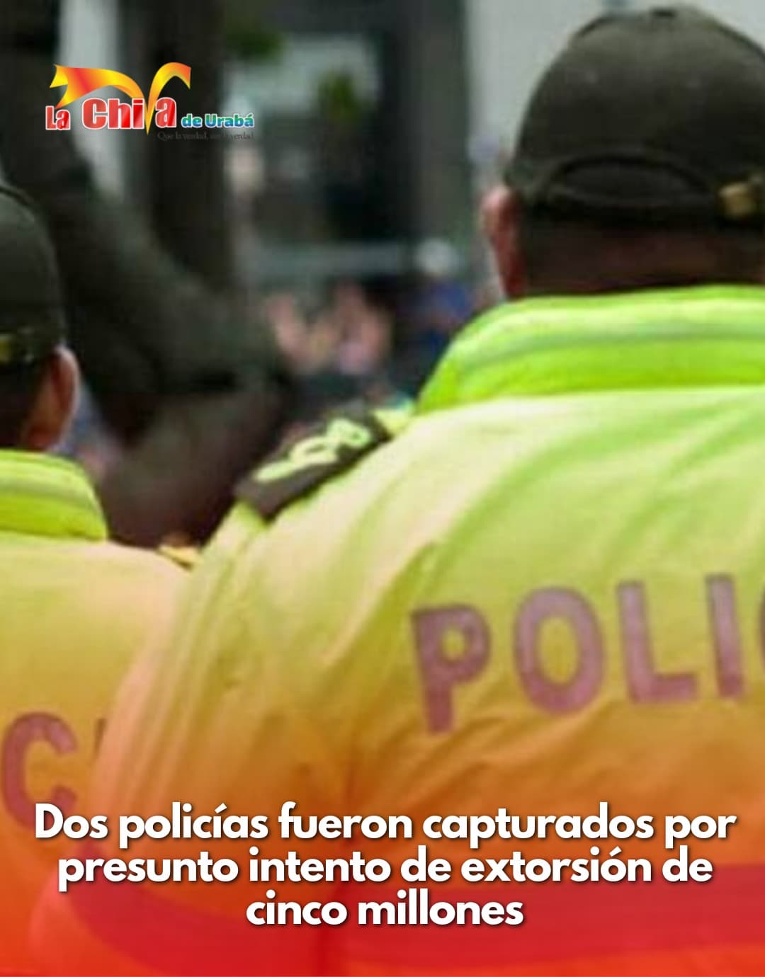 Capturaron en flagrancia a dos policías de por presunta extorsión en El Rodadero