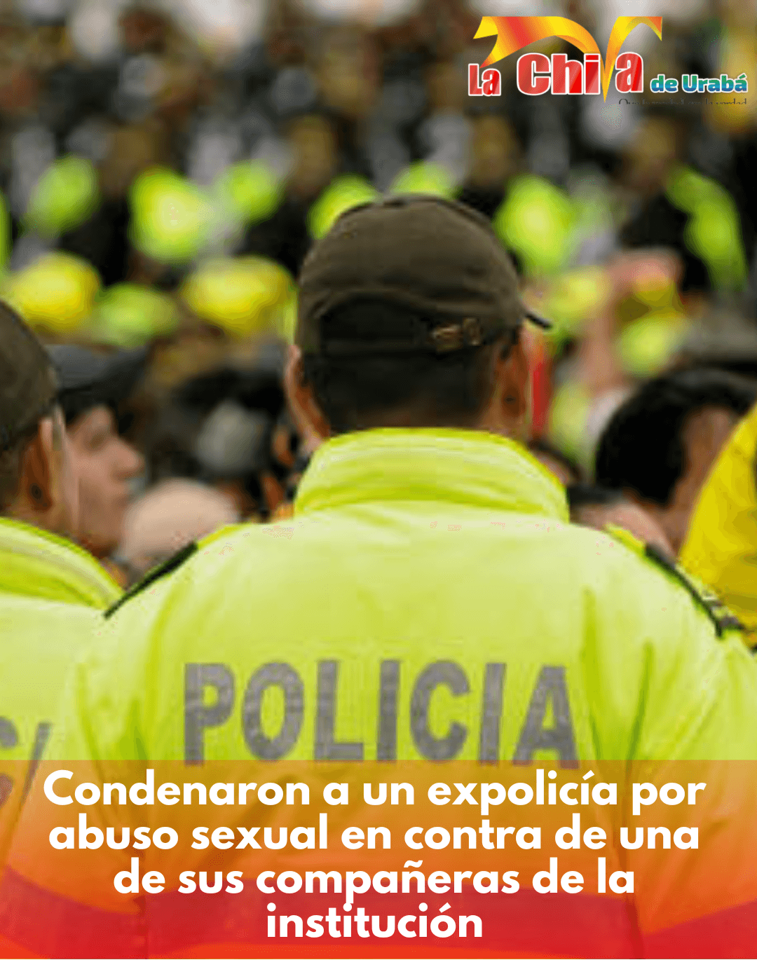 Condenaron a ex policía por conducta indebida contra auxiliar bachiller en Medellín
