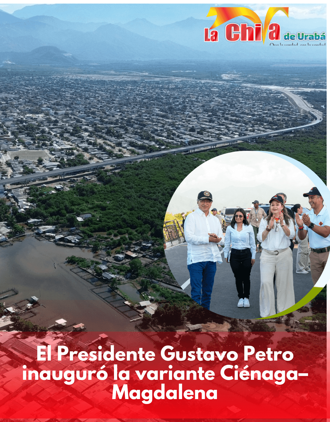 Petro inauguró la Variante Ciénaga: 6,3 km de infraestructura estratégica para el Caribe