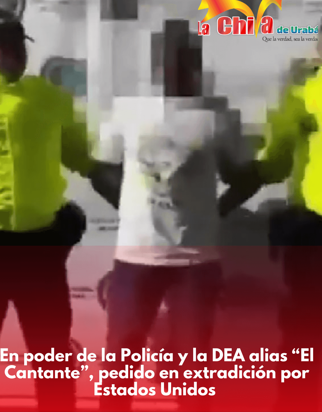 Policía y DEA capturaron en Medellín a ‘El Cantante’, requerido por Estados Unidos