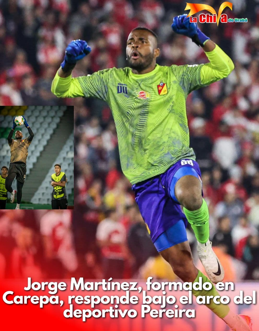 Jorge Martínez, el arquero de Carepa que defiende al Deportivo Pereira