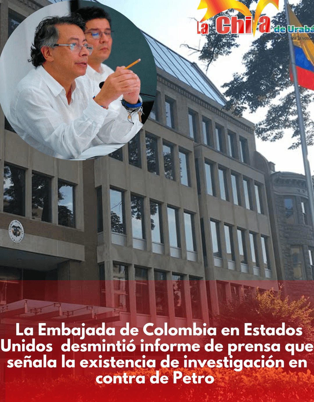 Embajada de Colombia en EE. UU. niega investigaciones contra el presidente Gustavo Petro