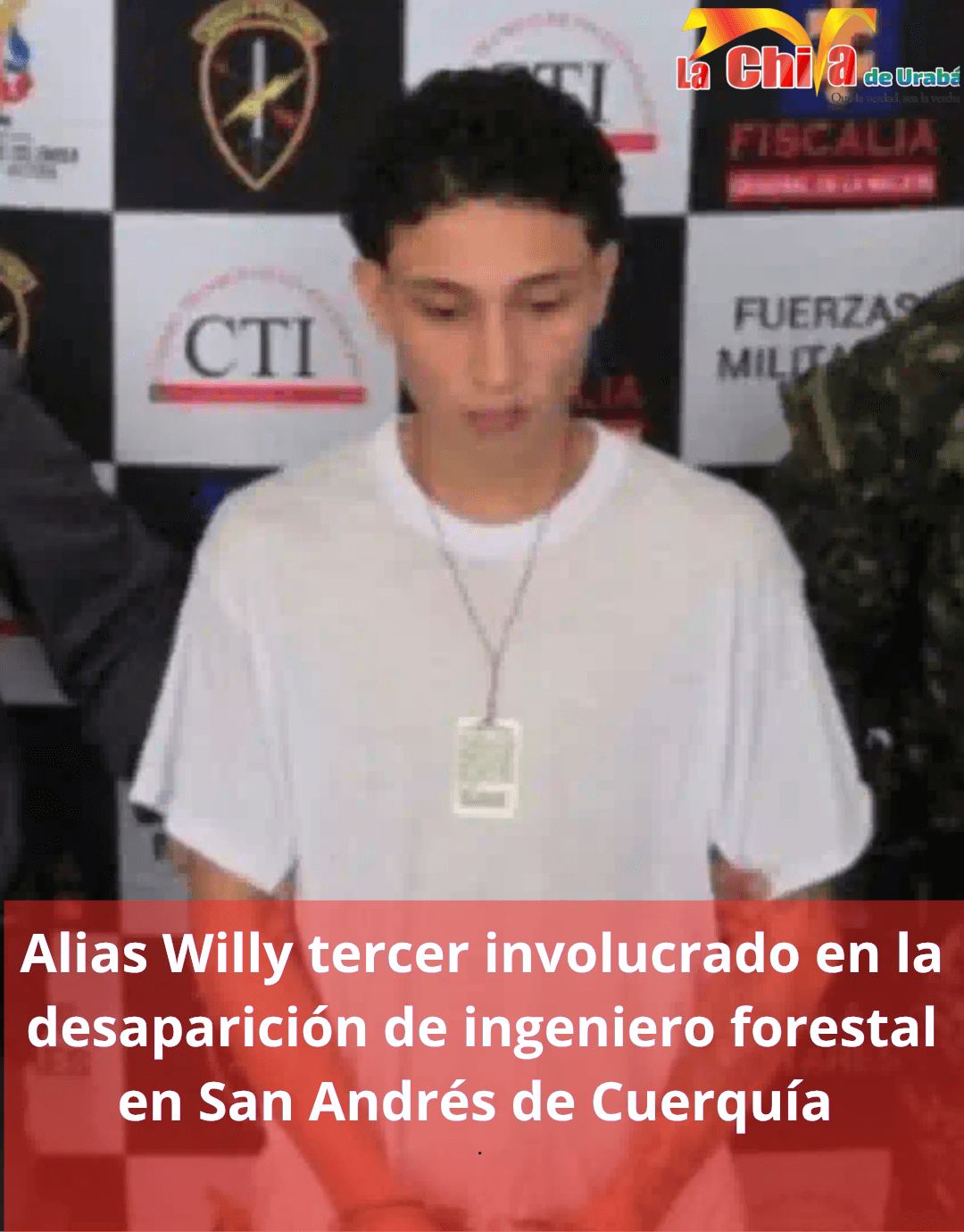 "Willy", tercer presunto responsable de la desaparición de un ingeniero forestal en Antioquia